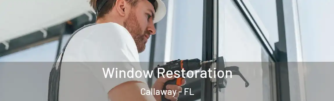  Window Restoration Callaway - FL